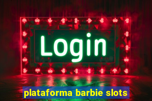 plataforma barbie slots